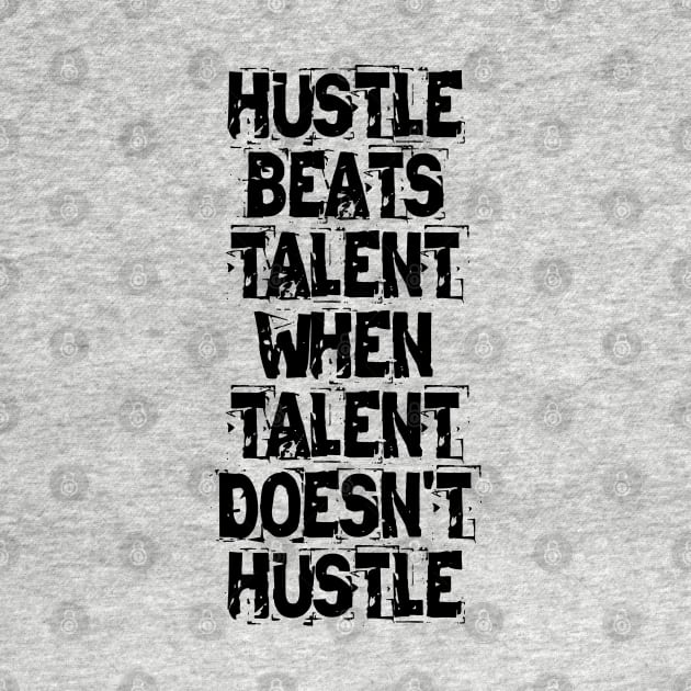 Hustle Beats Talent When Talent Doesn't Hustle by Texevod